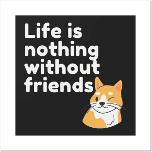 Life Is Nothing Without Friends Cute Cat Design Posters and Art